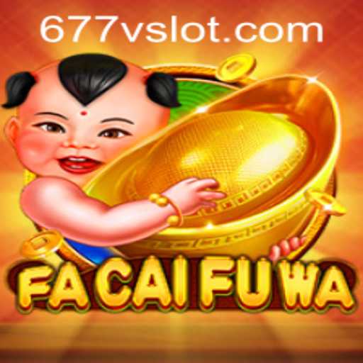 FaCaiFuWa: Discover the Exciting Adventure with 677v PH Login