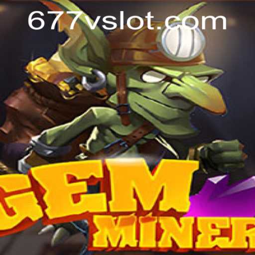 GemMiner: Unearth Adventures with 677v PH Login