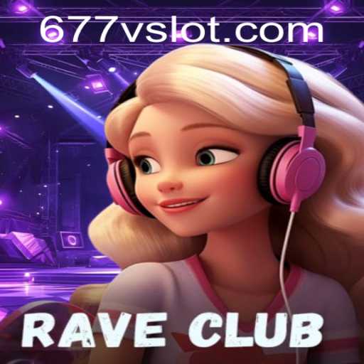 Exploring the Thrills of RaveClub and Navigating 677v PH Login
